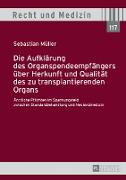 Die Aufklärung des Organspendeempfängers über Herkunft und Qualität des zu transplantierenden Organs