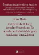 Zivilrechtliche Haftung deutscher Unternehmen für menschenrechtsbeeinträchtigende Handlungen ihrer Zulieferer