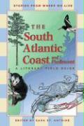 The South Atlantic Coast and Piedmont: A Literary Field Guide