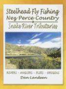 Steelhead Fly Fishing Nez Perce Country: Snake River Tributaries