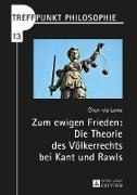 Zum ewigen Frieden: Die Theorie des Völkerrechts bei Kant und Rawls