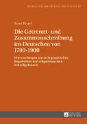 Die Getrennt- und Zusammenschreibung im Deutschen von 1700-1900