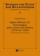 Kaiser Michael IX. Palaiologos: sein Leben und Wirken (1278 bis 1320)