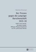 Der Prozess gegen die Leipziger Burschenschaft 1835-38