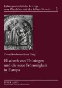 Elisabeth von Thüringen und die neue Frömmigkeit in Europa