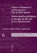 Poésie et Histoire(s) en Europe aux XX<SUP>e</SUP> et XXI<SUP>e</SUP> siècles. Poesie und Geschichte(n) in Europa im 20. und im 21. Jahrhundert