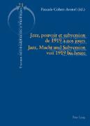 Jazz, pouvoir et subversion de 1919 à nos jours. Jazz, Macht und Subversion von 1919 bis heute