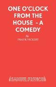One O'Clock from the House - A Comedy