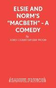 Elsie and Norm's Macbeth - A Comedy