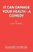 It Can Damage Your Health - A Comedy