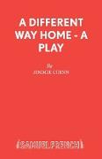 A Different Way Home - A Play