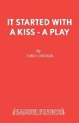 It Started with a Kiss - A Play