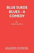 Blue Suede Blues - A Comedy