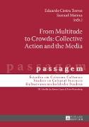 From Multitude to Crowds: Collective Action and the Media