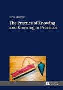 The Practice of Knowing and Knowing in Practices