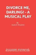 Divorce Me, Darling! - A Musical Play