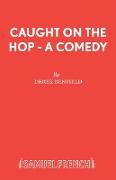 Caught On The Hop - A Comedy