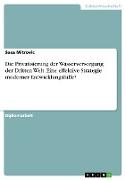 Die Privatisierung der Wasserversorgung der Dritten Welt. Eine effektive Strategie moderner Entwicklungshilfe?