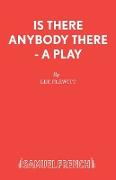 Is There Anybody There - A Play
