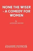 None the Wiser - A Comedy for Women