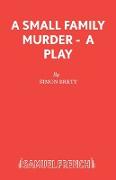 A Small Family Murder - A Play