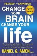 Change Your Brain, Change Your Life: The Breakthrough Program for Conquering Anx