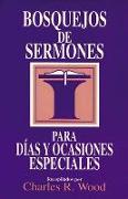 Bosquejos de Sermones: Días y Ocasiones Especiales = Special Days and Occasions