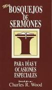 Bosquejos de Sermones: Más Días y Ocasiones Especiales = More Special Days and Occasions