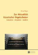 Zur Aktualität klassischer Orgelschulen