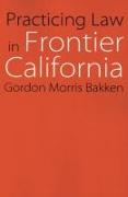 Practicing Law in Frontier California