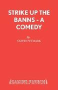 Strike Up the Banns - A Comedy
