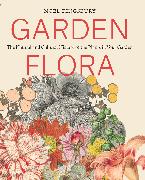 Garden Flora: The Natural and Cultural History of the Plants in Your Garden