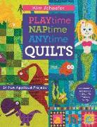 Playtime, Naptime, Anytime Quilts: 14 Fun Applique Projects