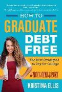 How to Graduate Debt Free: The Best Strategies to Pay for College