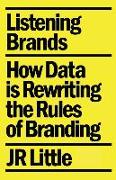 Listening Brands: How Data Is Rewriting the Rules of Branding