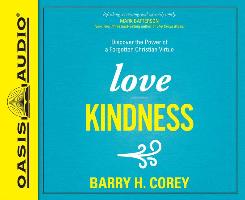 Love Kindness (Library Edition): Discover the Power of a Forgotten Christian Virtue