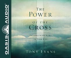 The Power of the Cross (Library Edition): Putting It to Work in Your Life