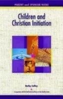 Children and Christian Initiation Parent/Sponsor Book: Catholic Edition
