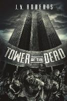 Tower of the Dead: A Zombie Novel