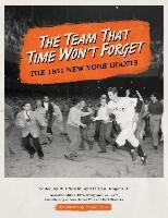 The Team That Time Won't Forget: The 1951 New York Giants
