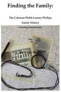 Finding the Family the Coleman-Webb-Looney-Phillips Family History Including Associated Kin