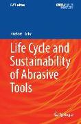 Life Cycle and Sustainability of Abrasive Tools