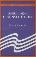 Rebuilding Our Institutions