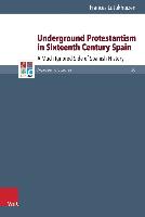 Underground Protestantism in Sixteenth Century Spain