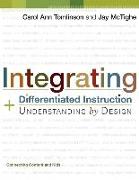 Integrating Differentiated Instruction and Understanding by Design: Connecting Content and Kids