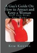 A Guy's Guide On How to Attract and Keep a Woman