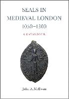 Seals in Medieval London, 1050-1300: A Catalogue