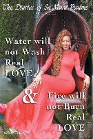 The Diaries of Sa' Mara Psalms: Volume III: Water Will Not Wash Real Love & Fire Will Not Burn Real Love
