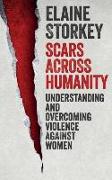 Scars Across Humanity: Understanding and Overcoming Violence Against Women