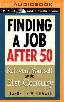 Finding a Job After 50: Reinvent Yourself for the 21st Century